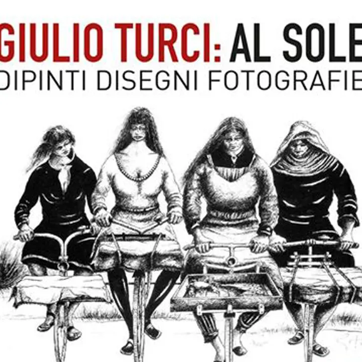 AL SOLE. GIULIO TURCI | ESPOSIZIONE