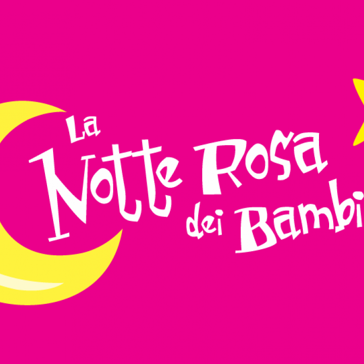 LA NOTTE ROSA DEI BAMBINI LA NOTTE ROSA DEI BAMBINI
