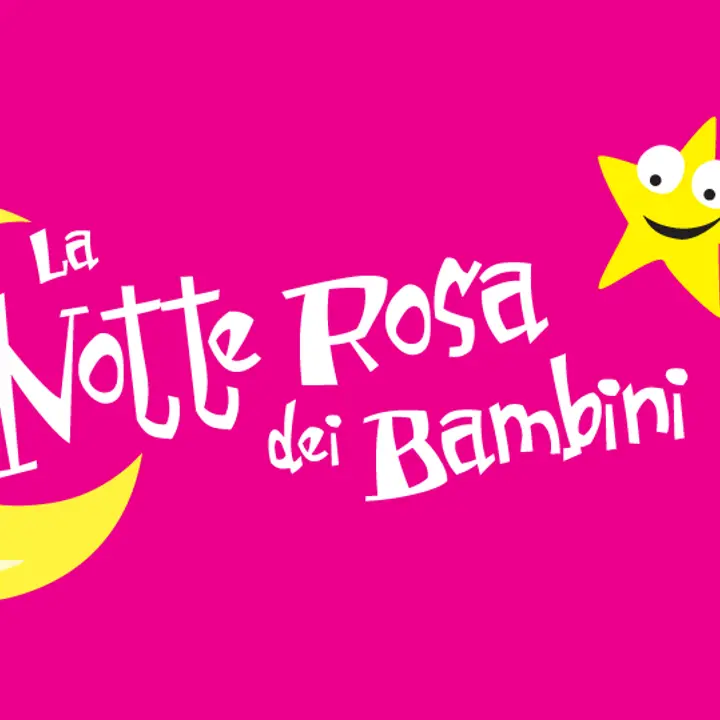 LA NOTTE ROSA DEI BAMBINI