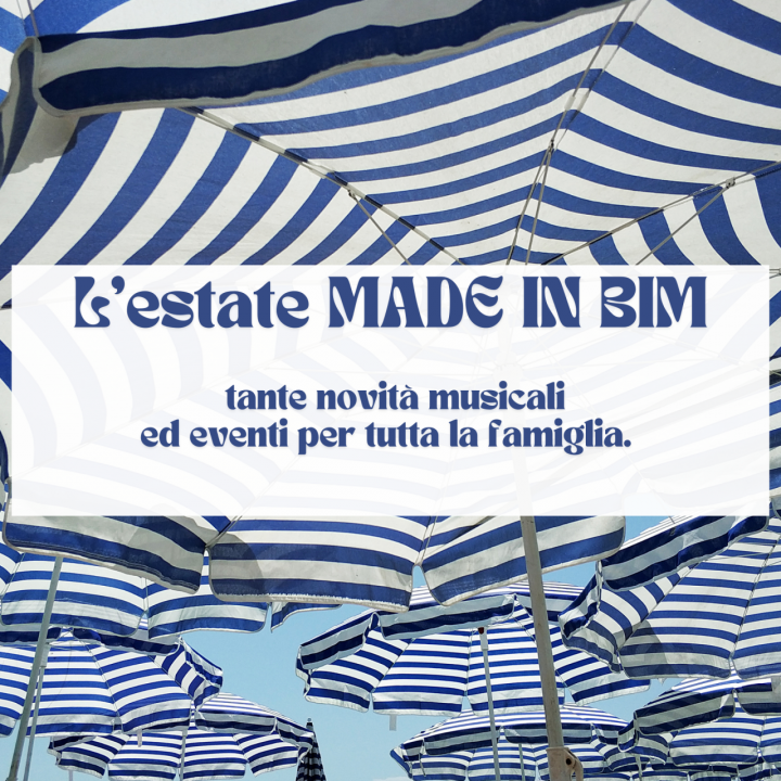 L'Estate MADE IN BIM: tanti eventi per tutti