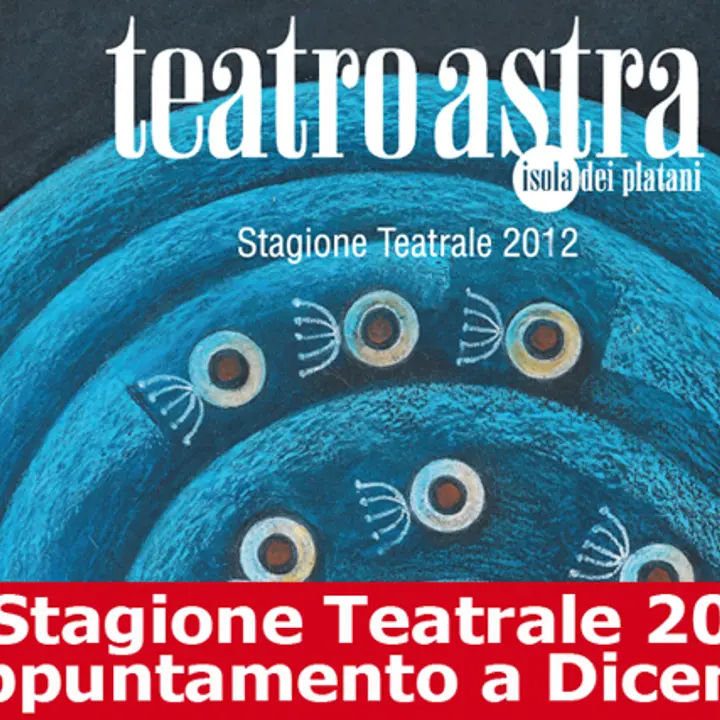 TEATRO ASTRA Stagione di prosa da dicembre 2011