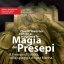 LA MAGIA DEI PRESEPI 30 novembre 2014-06 gennaio 2015